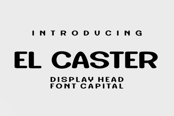 El Caster: The Perfect Head Font for Bold Ideas